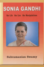Sonia Gandhi - Her Life, Her Lies, Her Manipulations